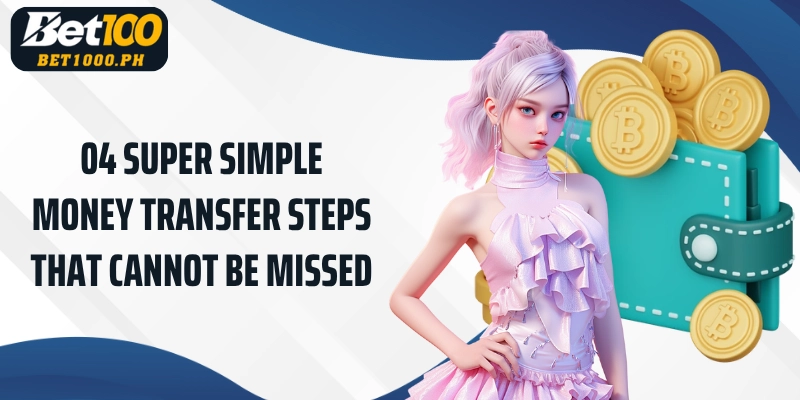 04 super simple money transfer steps that cannot be missed