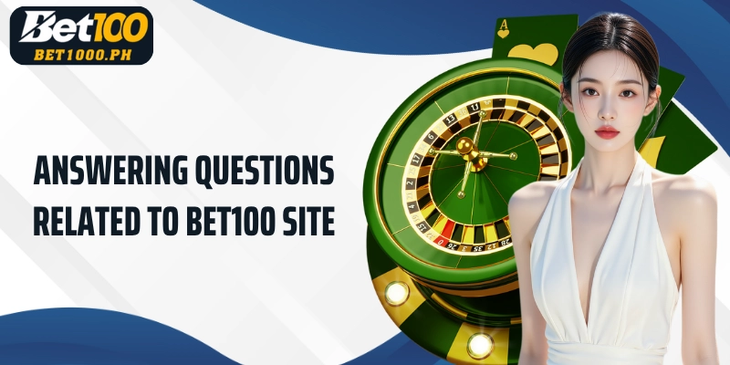 Answering questions related to Bet100 site