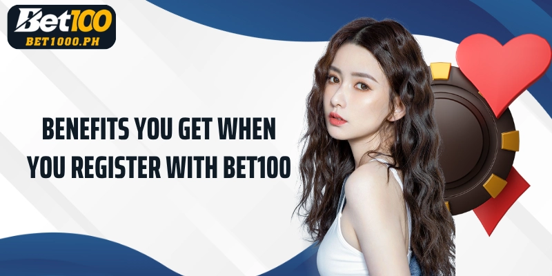 Benefits you get when you register with Bet100