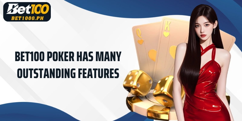 Bet100 Poker has many outstanding features