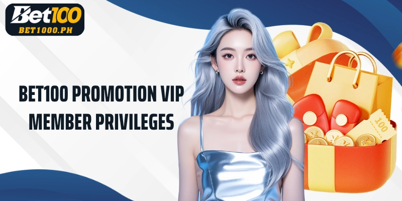 Bet100 Promotion VIP Member Privileges