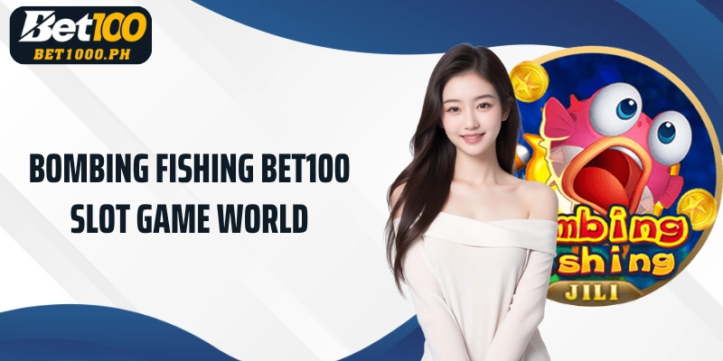 Bet100 Bombing Fishing Slot Game World