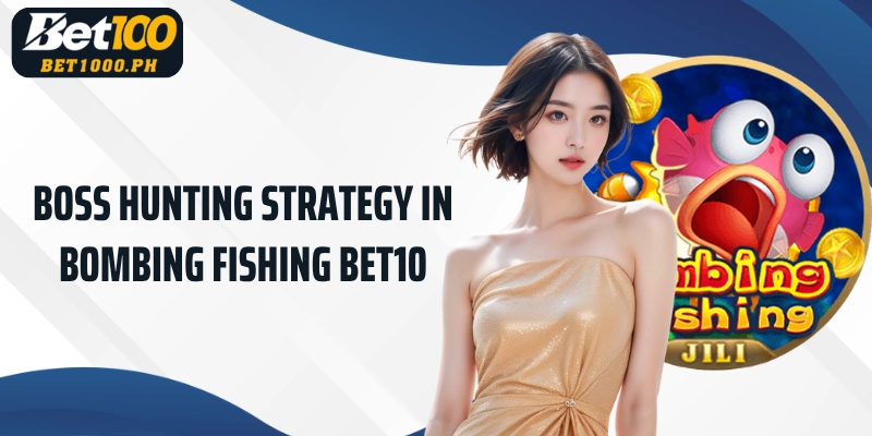 Boss hunting strategy in Bet100 Bombing Fishing