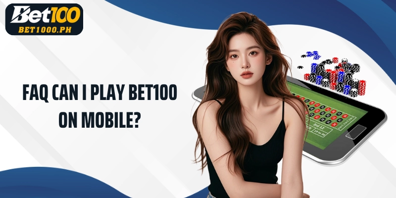 Can I play Bet100 on mobile