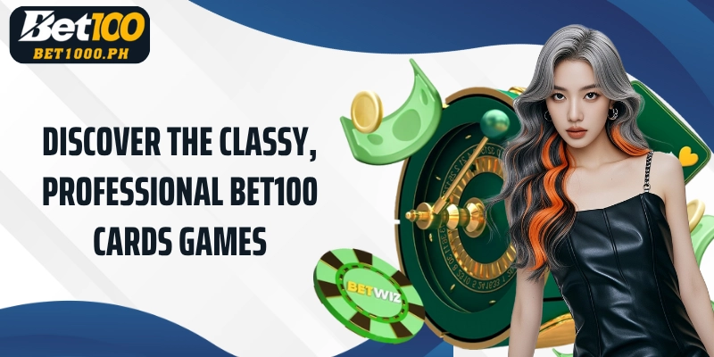 Discover the classy, professional Bet100 Cards Games