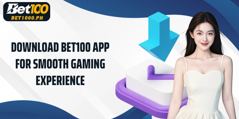 Download Bet100 App for smooth gaming experience