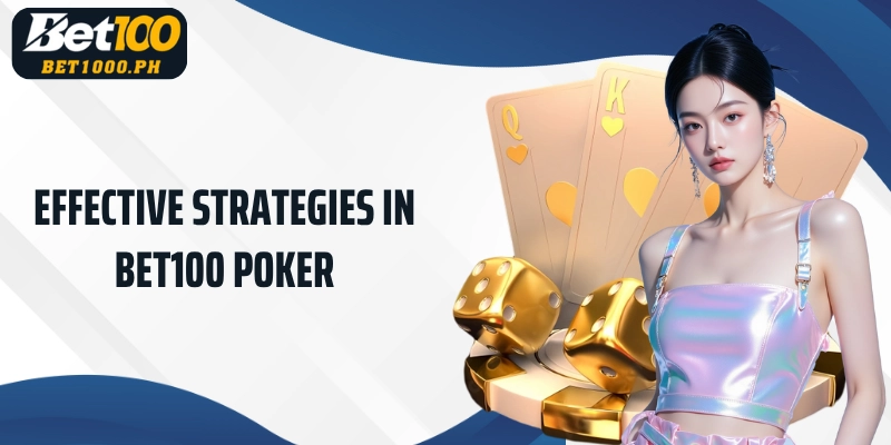 Effective strategies in Bet100 Poker