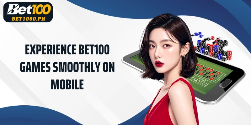 Experience Bet100 games smoothly on mobile