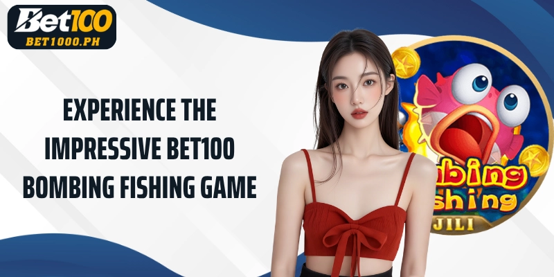 Experience the impressive Bet100 Bombing Fishing game