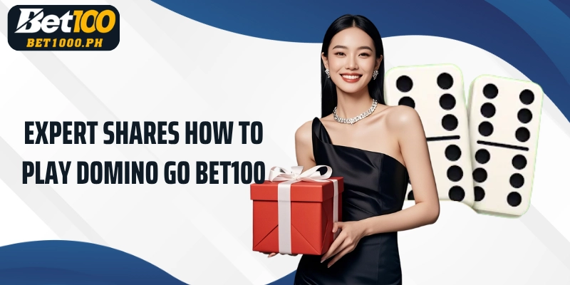 Expert shares how to play Bet100 Domino Go
