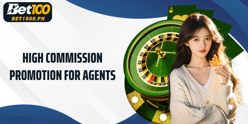 High commission promotion for agents