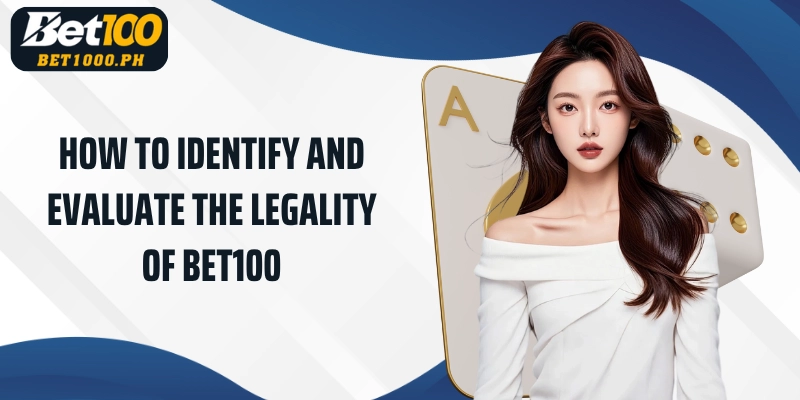 How to identify and evaluate the legality of Bet100