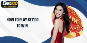 How to play Bet100 to win