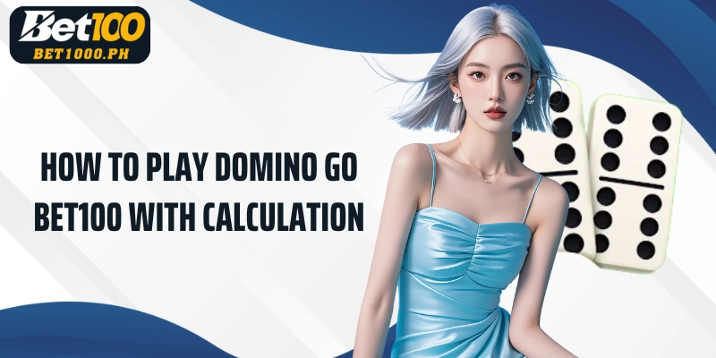 How to play Bet100 Domino Go with calculation