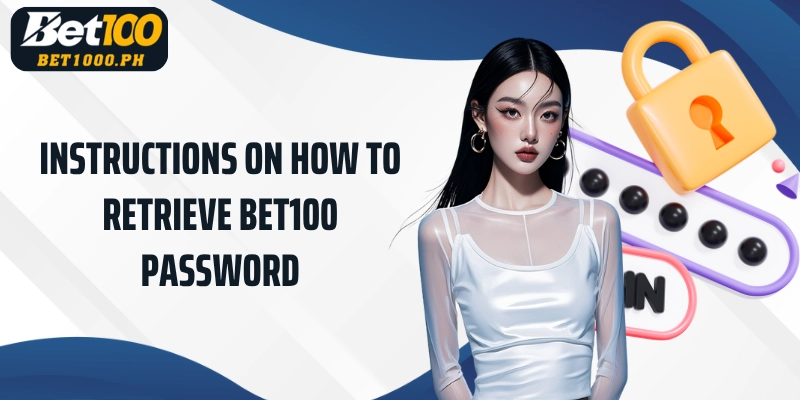 Instructions on how to retrieve Bet100 password