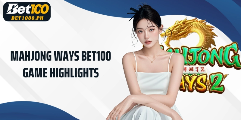 Bet100 Mahjong Ways Game Highlights