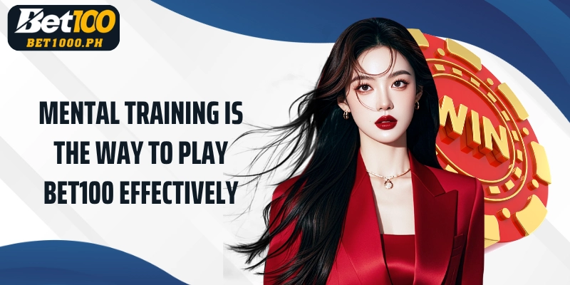Mental training is the way to play Bet100 effectively