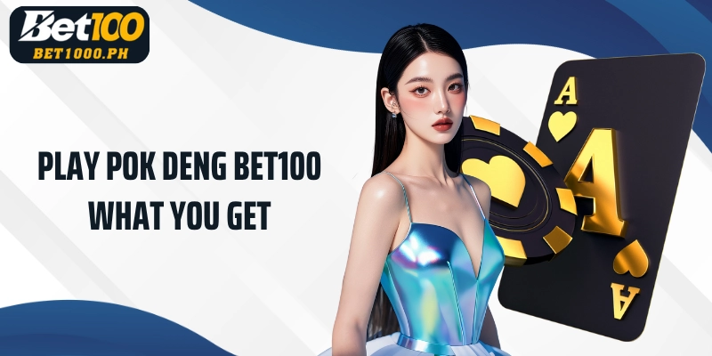 Play Bet100 Pok Deng what you get