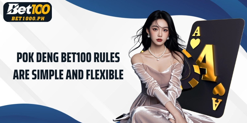 Bet100 Pok Deng rules are simple and flexible