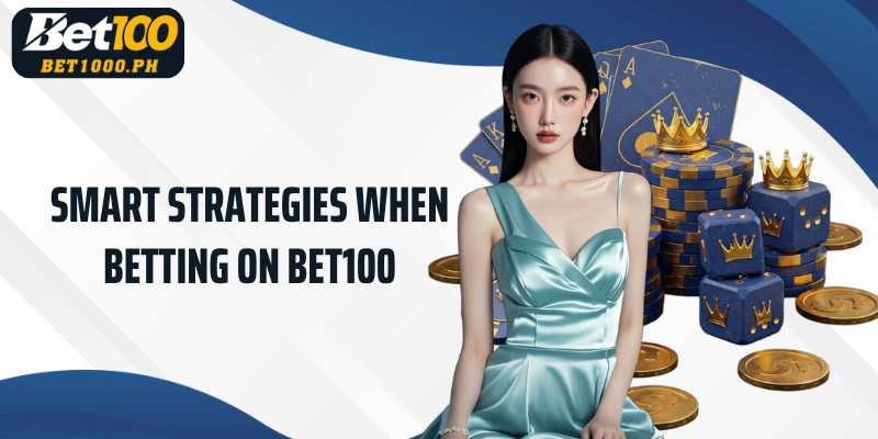Smart strategies when betting on bet100