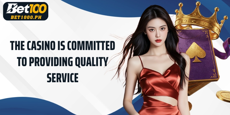 The casino is committed to providing quality service
