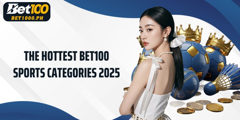 The hottest Bet100 Sports categories 2025