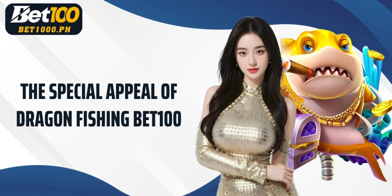 The special appeal of Bet100 Dragon Fishing
