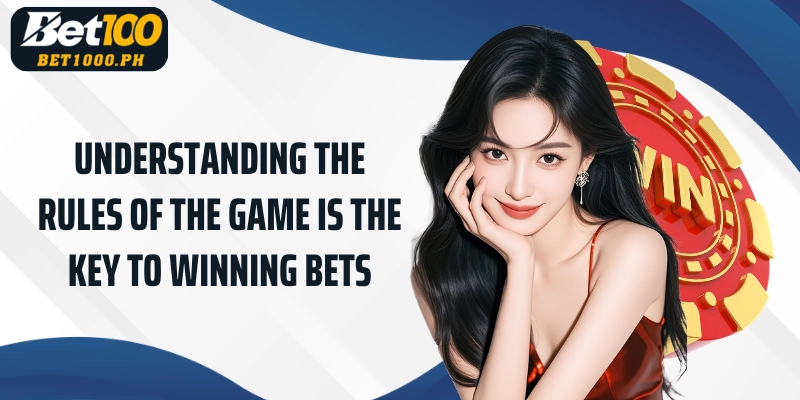 Understanding the rules of the game is the key to winning bets