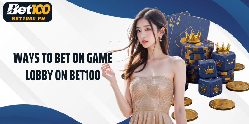 Ways to bet on game lobby on Bet100