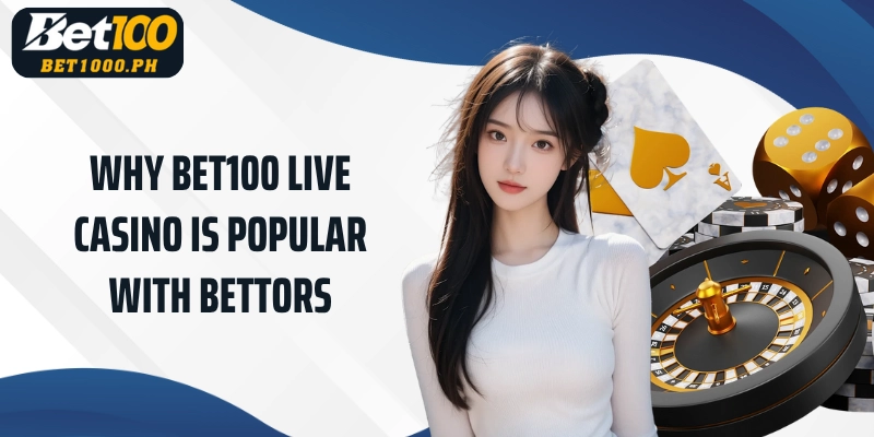 Why Bet100 Live Casino is popular with bettors
