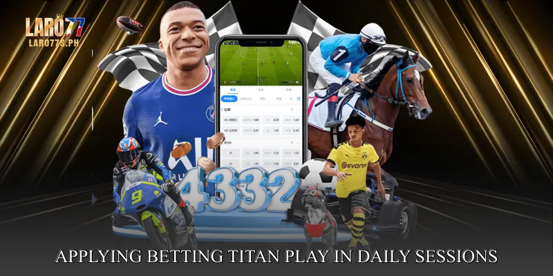 Applying Betting Titan Play in Daily Sessions