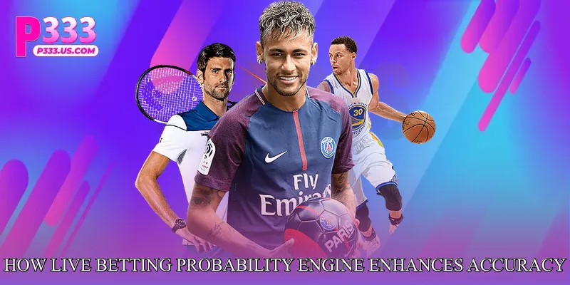 How Live Betting Probability Engine Enhances Accuracy