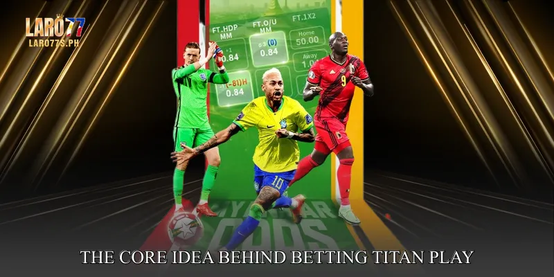The Core Idea Behind Betting Titan Play