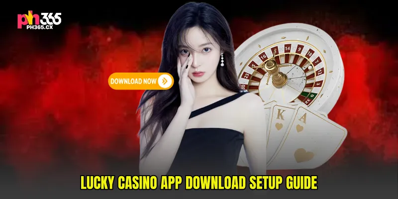 Lucky Casino App Download Setup Guide