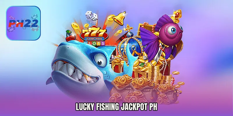 Lucky Fishing Jackpot PH
