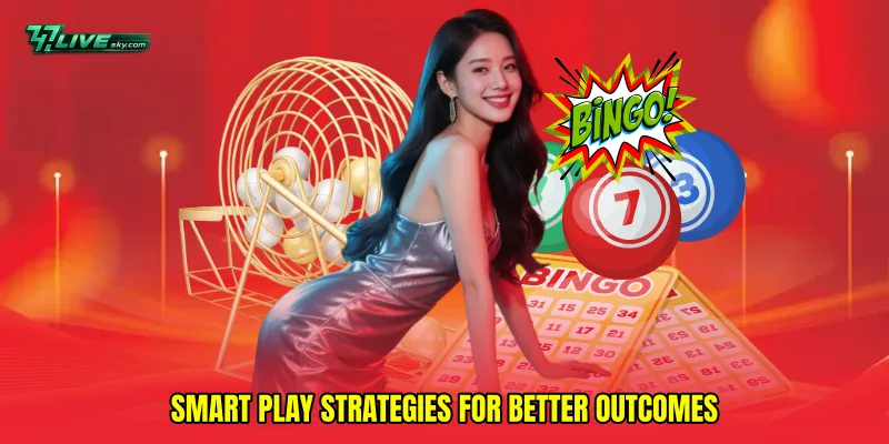 Smart play strategies for better outcomes