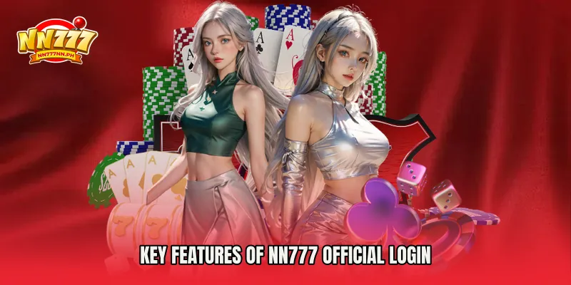 Key Features of NN777 Official Login