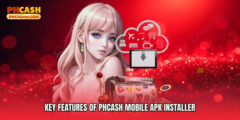 Key Features of Phcash Mobile Apk Installer
