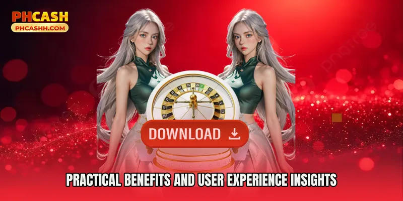 Practical Benefits and User Experience Insights
