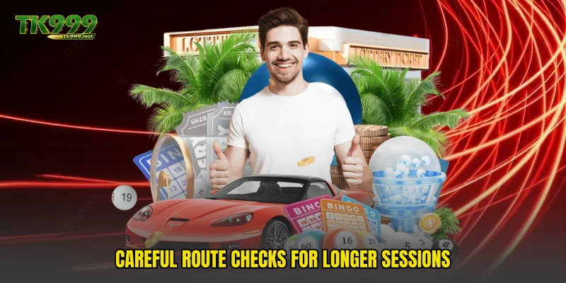 Careful Route Checks For Longer Sessions