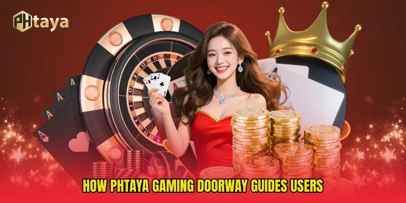 How PHTAYA gaming doorway Guides Users