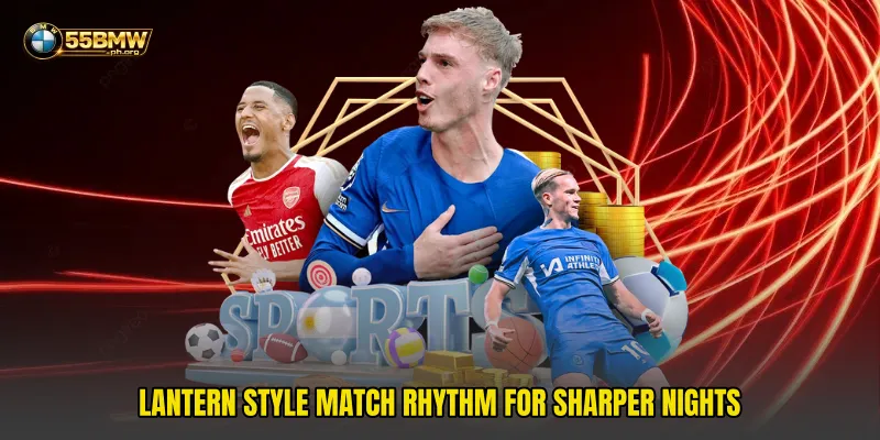 Lantern style match rhythm for sharper nights