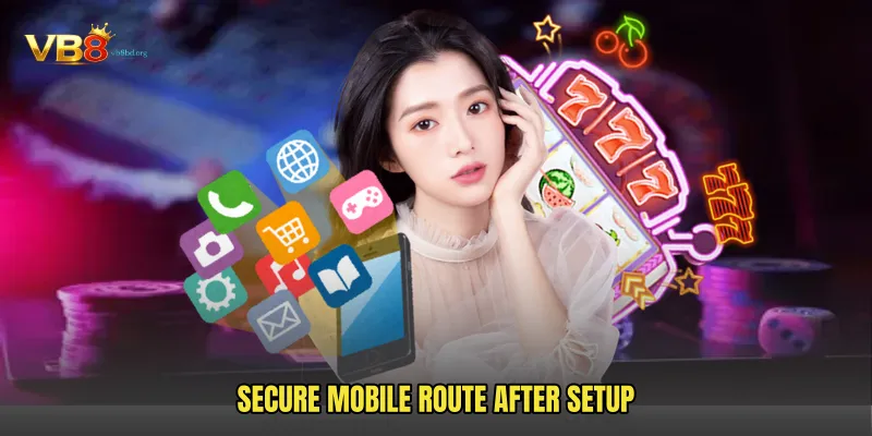 Secure mobile route after setup